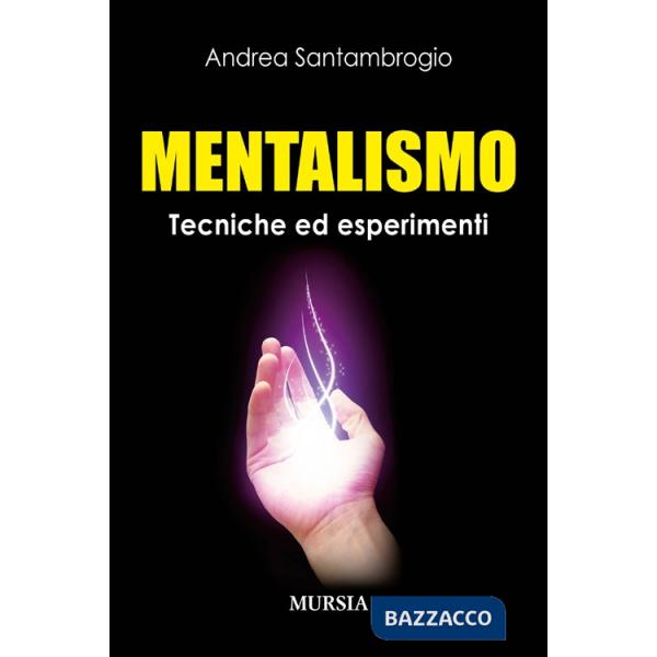 Mentalismo. Tecniche ed esperimenti