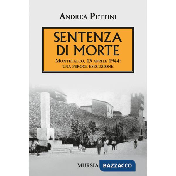Sentenza di morte. Montefalco, 13 aprile 1944: una feroce esecuzione