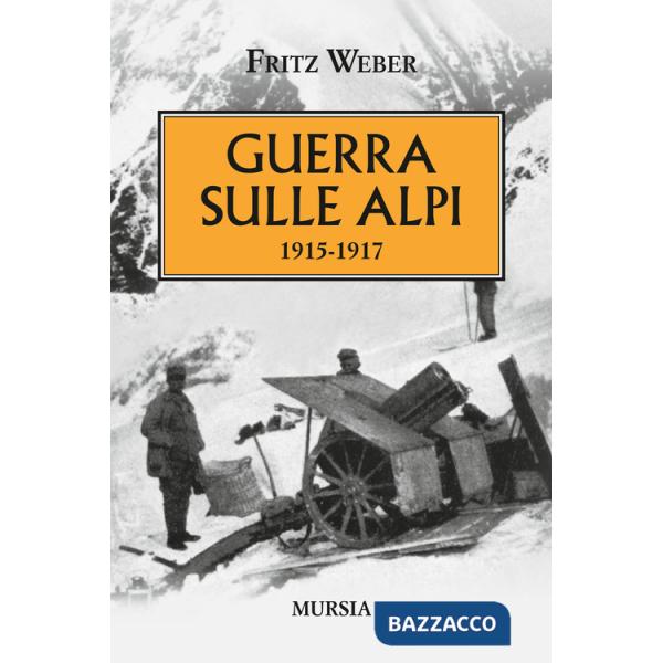 Guerra sulle Alpi. 1915-1917