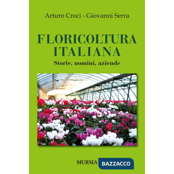Floricoltura italiana. Storie, uomini, aziende