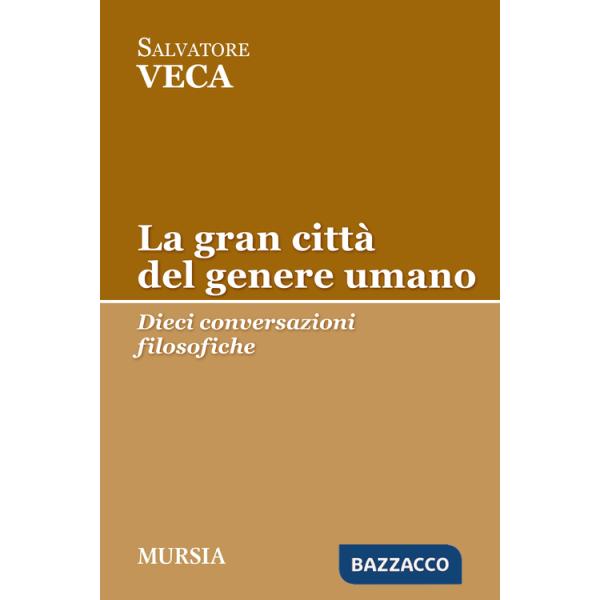 Gran città del genere umano. Dieci conversazioni filosofiche (La)
