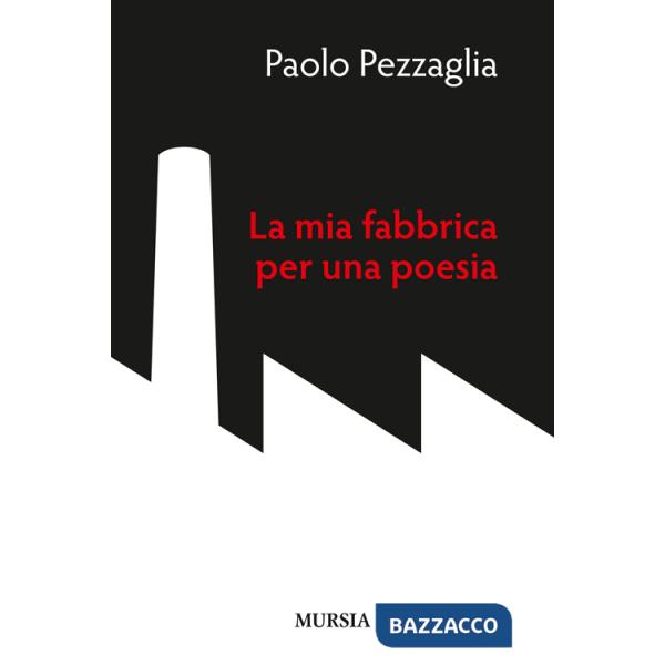 Mia fabbrica per una poesia (La)