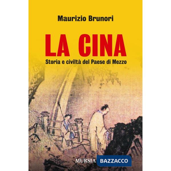 Cina. Storia e civiltà del paese di mezzo (La)