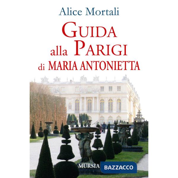 Guida alla Parigi di Maria Antonietta