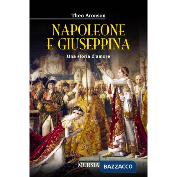 Napoleone e Giuseppina. Una storia d'amore