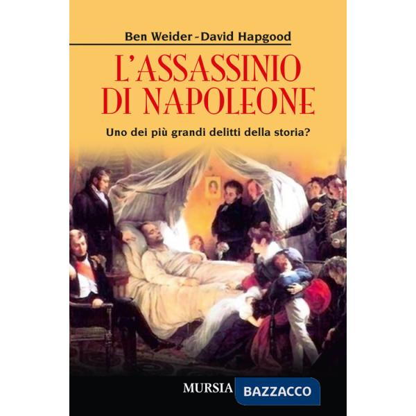 Assassinio di Napoleone. Uno dei più grandi delitti della storia? (L')