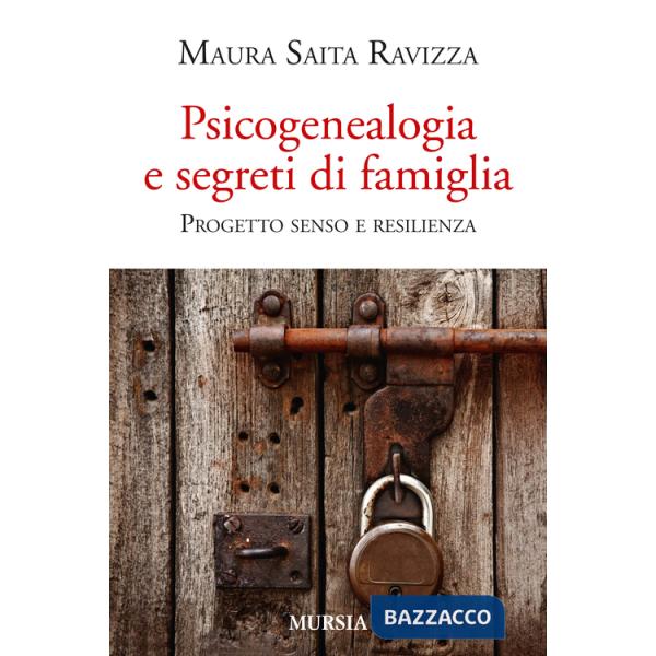 Psicogenealogia e segreti di famiglia. Progetto senso e resilienza