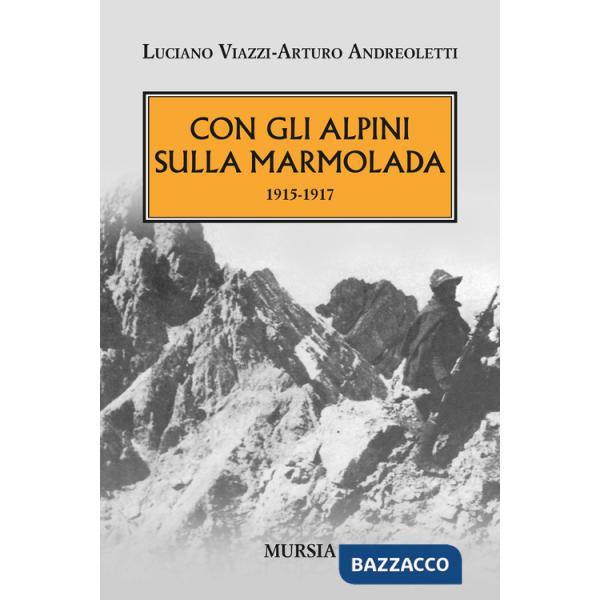Con gli alpini sulla Marmolada 1915-1917