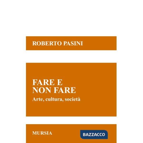 Fare e non fare. Arte, cultura, società