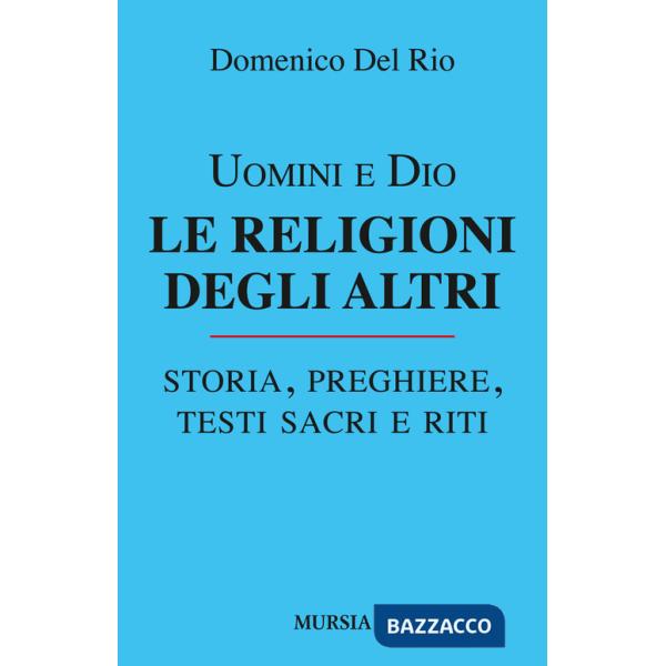 Uomini e Dio. Le religioni degli altri