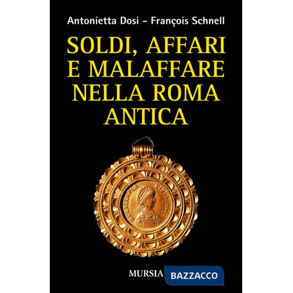 Soldi, affari e malaffare nella Roma antica