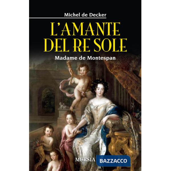 Amante del re sole. Madame de Montespan (L')