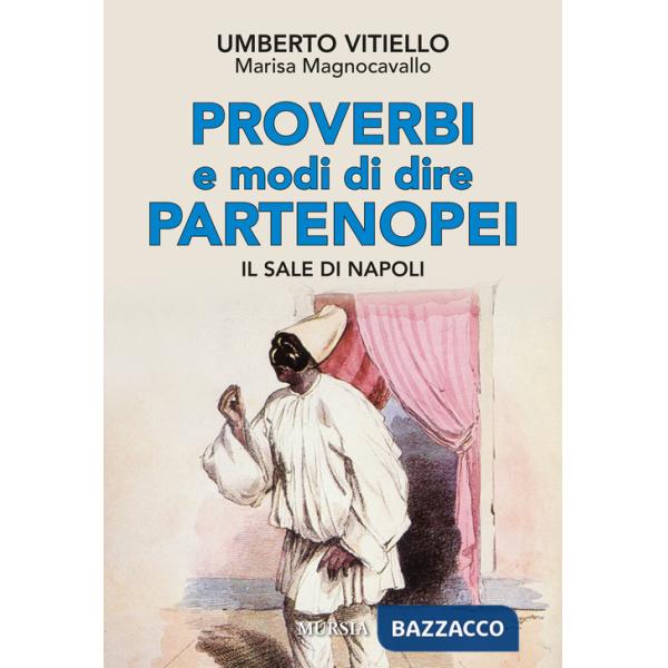Proverbi e modi di dire partenopei. Il sale di Napoli