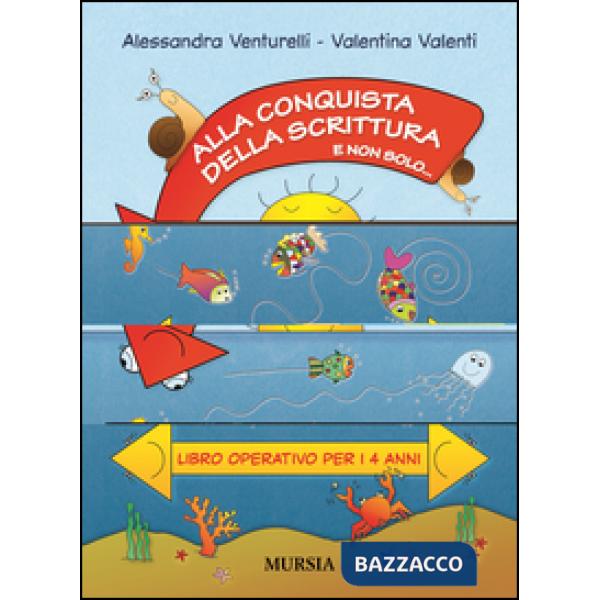 Alla conquista della scrittura e non solo... Libro operativo per i 4 anni