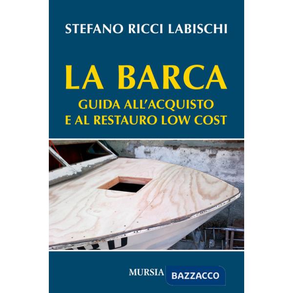 Barca. Guida all'acquisto e al restauro low cost (La)