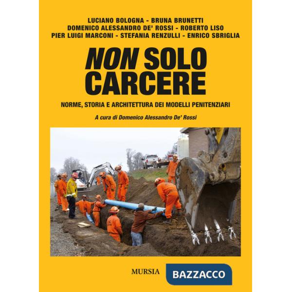 Non solo carcere. Norme, storia e architettura dei modelli penitenziari