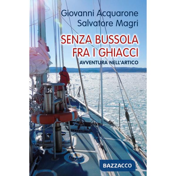 Senza bussola fra i ghiacci. Avventura nell'Artico