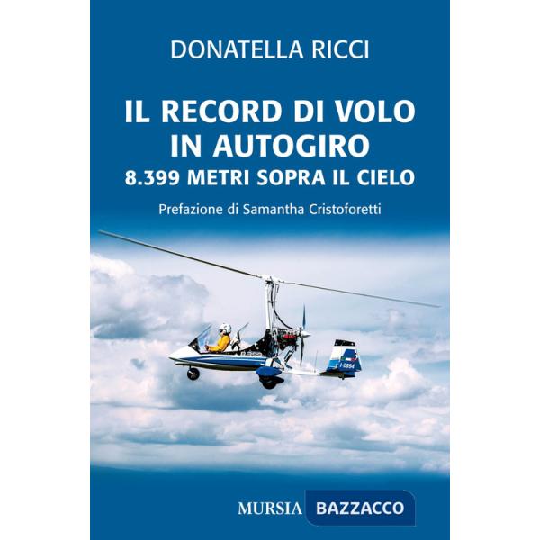 Record di volo in autogiro. 8.399 metri sopra il cielo (Il)