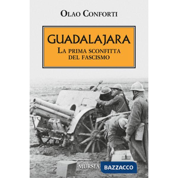 Guadalajara. La prima sconfitta del fascismo