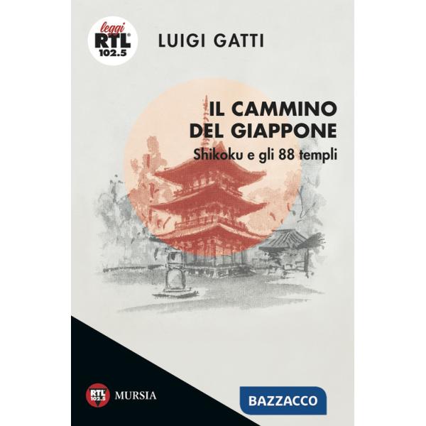 Cammino del Giappone. Shikoku e gli 88 templi (Il)