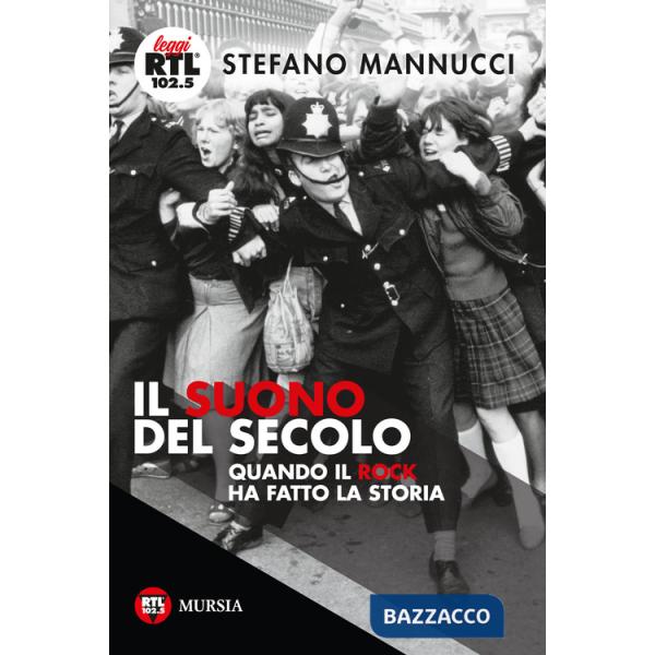 Suono del secolo. Quando il rock ha fatto la storia (Il)