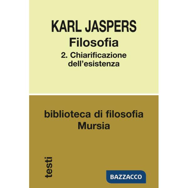 Filosofia. Vol. 2: Chiarificazione dell'esistenza