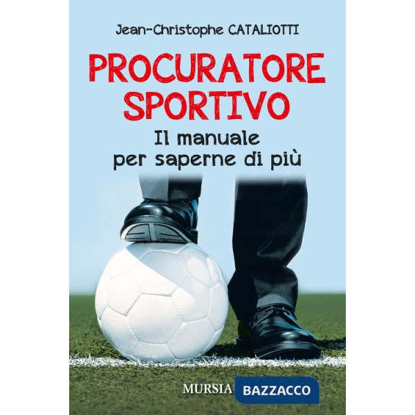 Procuratore sportivo. Il manuale per saperne di più