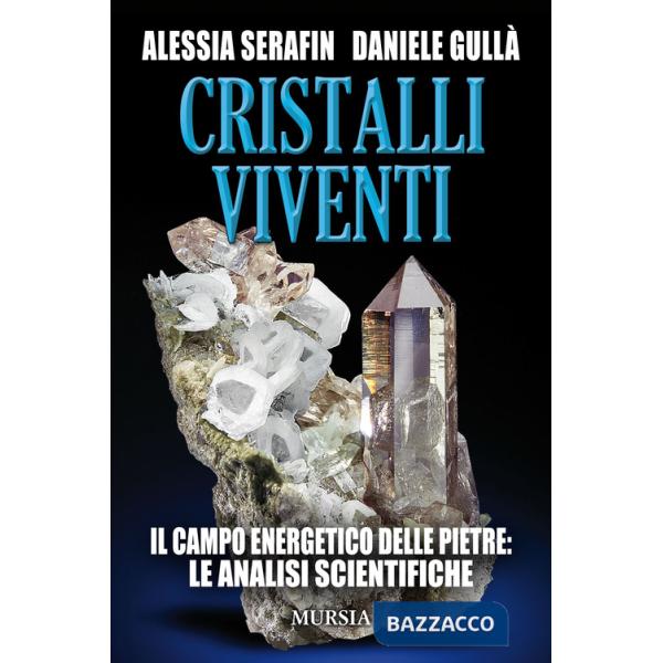 Cristalli viventi. Il campo energetico delle pietre: le analisi scientifiche