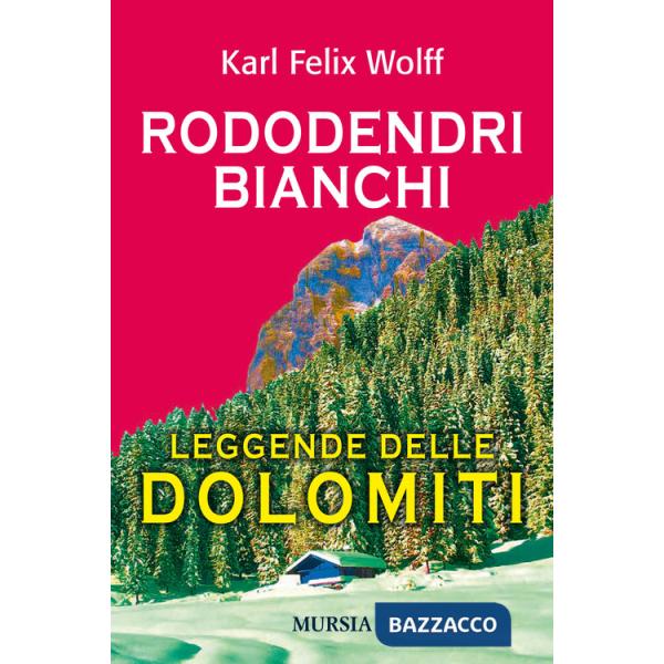 Rododendri bianchi. Leggende delle Dolomiti