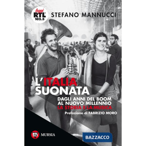 Italia suonata. Dagli anni del boom al nuovo millennio. La storia e la musica (L')