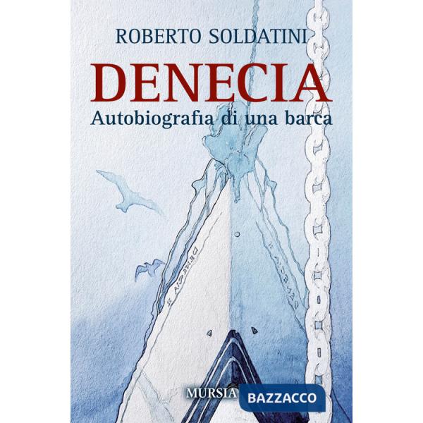 Denecia. Autobiografia di una barca