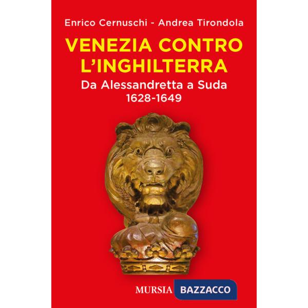 Venezia contro l'Inghilterra. Da Alessandretta a Suda 1628-1649