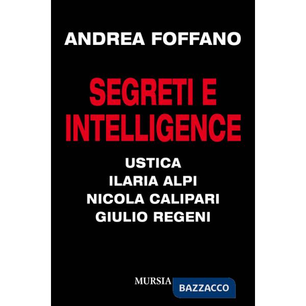 Segreti e intelligence. Ustica, Ilaria Alpi, Nicola Calipari, Giulio Regeni
