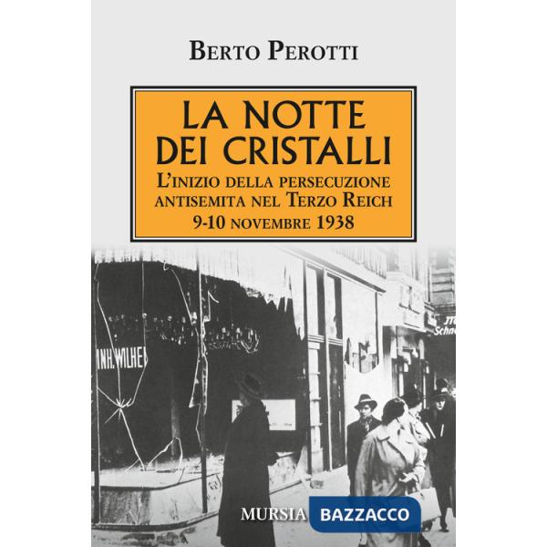 Notte dei cristalli. L'inizio della persecuzione antisemita nel Terzo Reich. 9-10 novembre 1938 (La)
