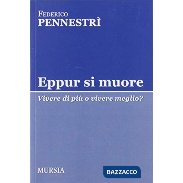 Eppur si muore. Vivere di più o vivere meglio?
