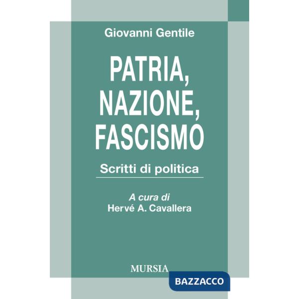 Patria, nazione, fascismo. Scritti di politica