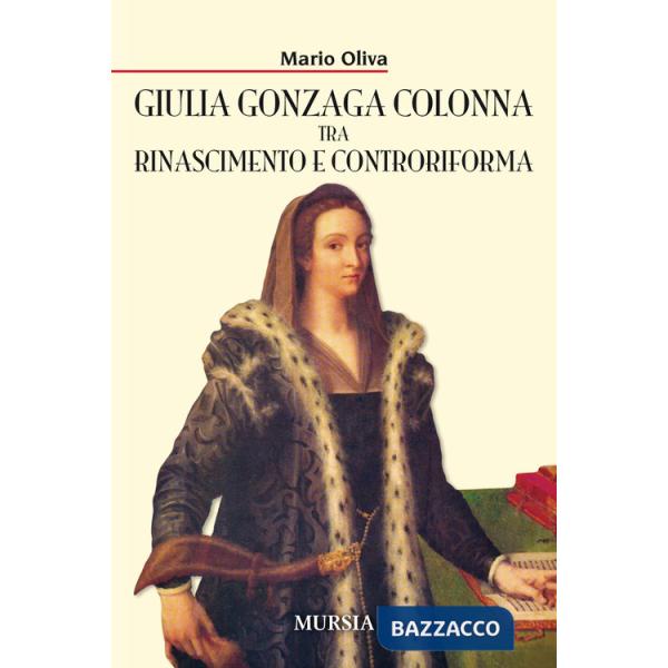 Giulia Gonzaga Colonna tra Rinascimento e Controriforma