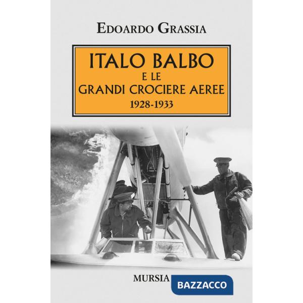 Italo Balbo e le grandi crociere aeree 1928-1933