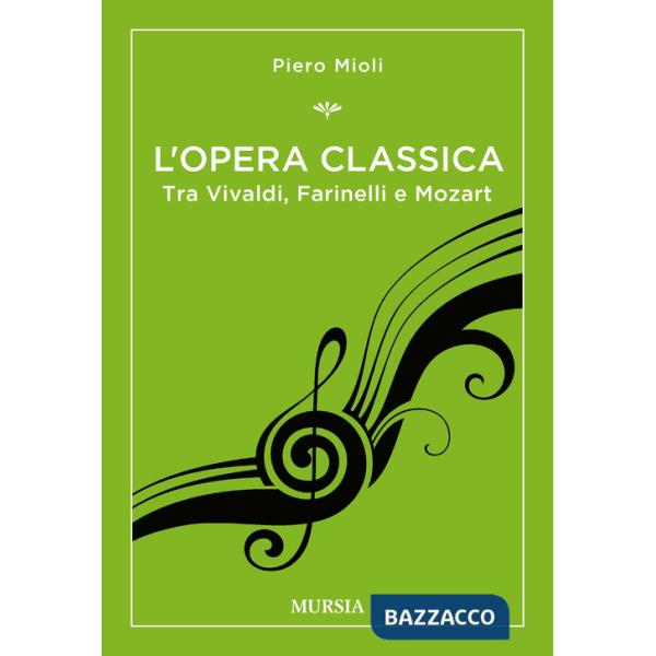 Opera classica. Tra Vivaldi, Farinelli e Mozart (L')