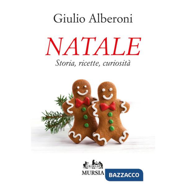 Natale. Storia, ricette, curiosità