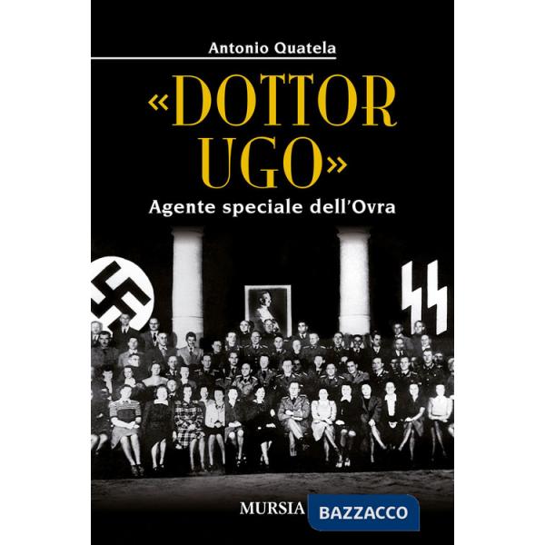 «Dottor Ugo». Agente speciale dell'Ovra