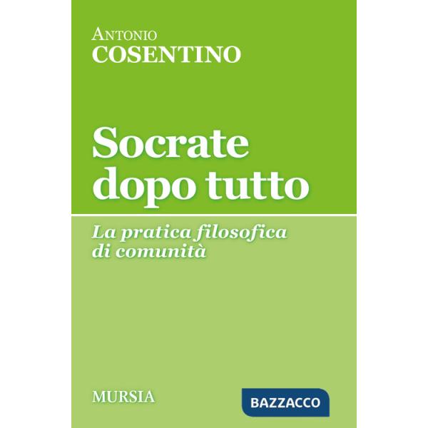 Socrate dopo tutto. La pratica filosofica di comunità