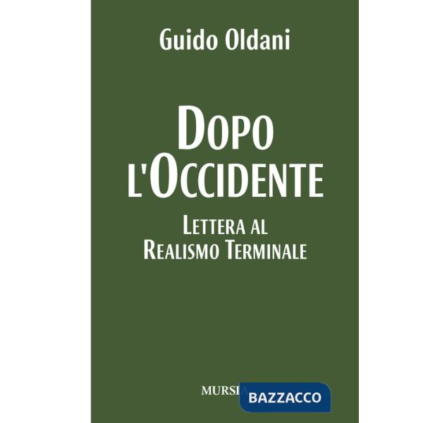 Dopo l'Occidente. Lettera al realismo terminale