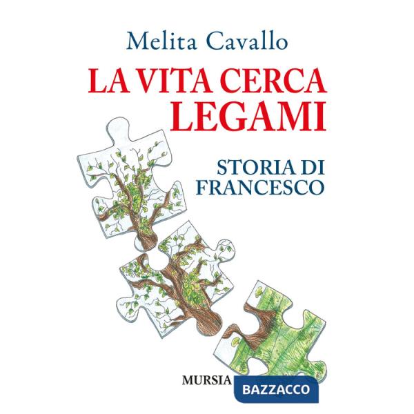 Vita cerca legami. Storia di Francesco (La)