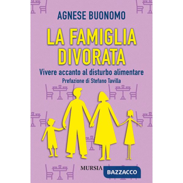 Famiglia divorata. Vivere accanto al disturbo alimentare (La)