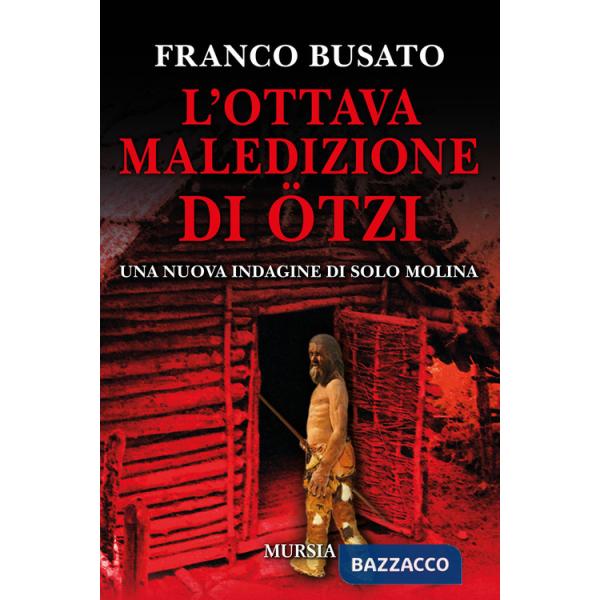 Ottava maledizione di Ötzi. Una nuova indagine di Solo Molina (L')