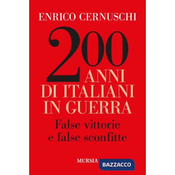 200 anni di italiani in guerra. False vittorie e false sconfitte