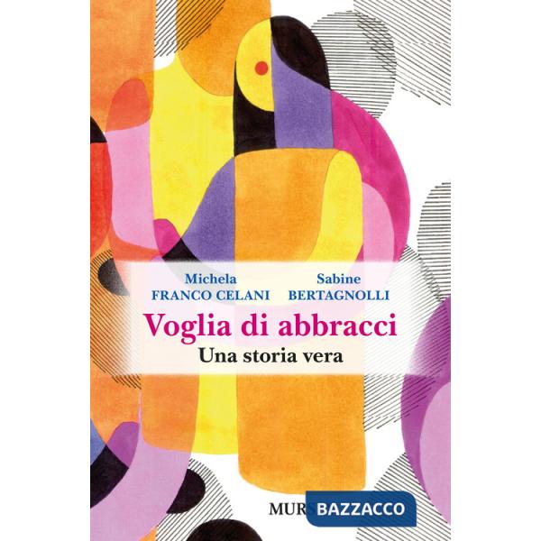 Voglia di abbracci. Una storia vera