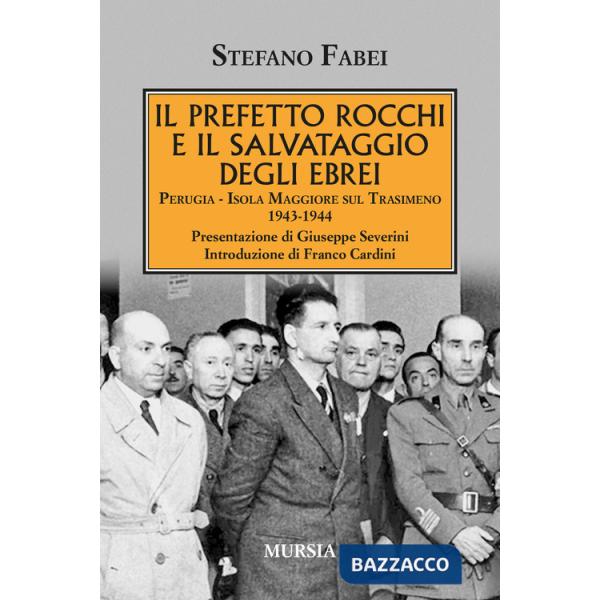 Prefetto Rocchi e il salvataggio degli ebrei. Perugia, Isola Maggiore sul Trasimeno 1943-1944 (Il)