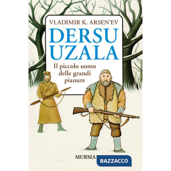 Dersu Uzala. Il piccolo uomo delle grandi pianure